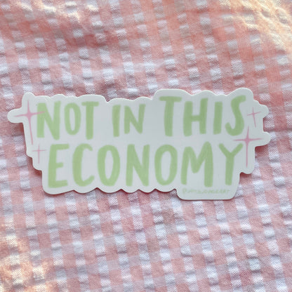 Not in this economy Sticker