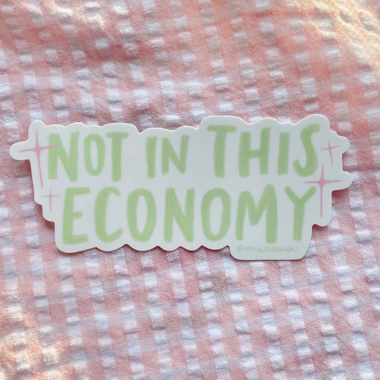 Not in this economy Sticker