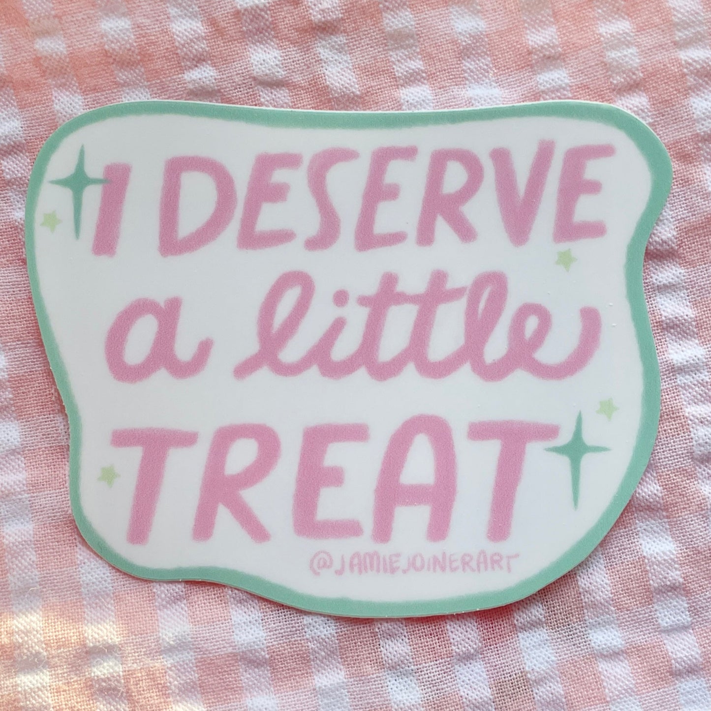 I Deserve a little treat Sticker