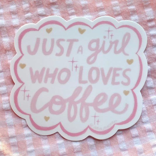 Just a girl who loves coffee Sticker