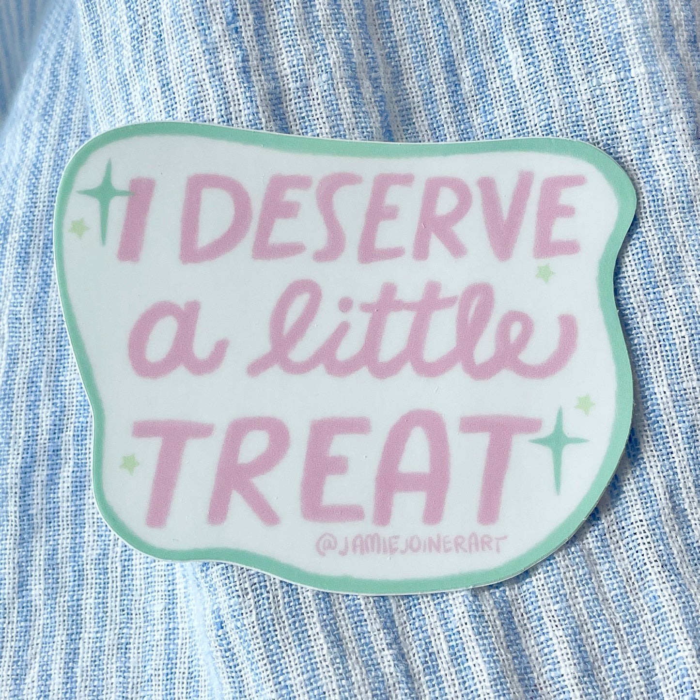 I Deserve a little treat Sticker