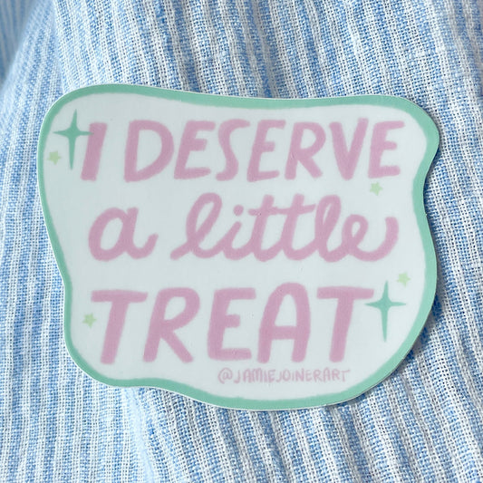 I Deserve a little treat Sticker